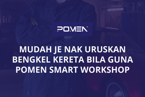 Bengkel Kereta Lebih Gempak dengan POMEN Smart Workshop