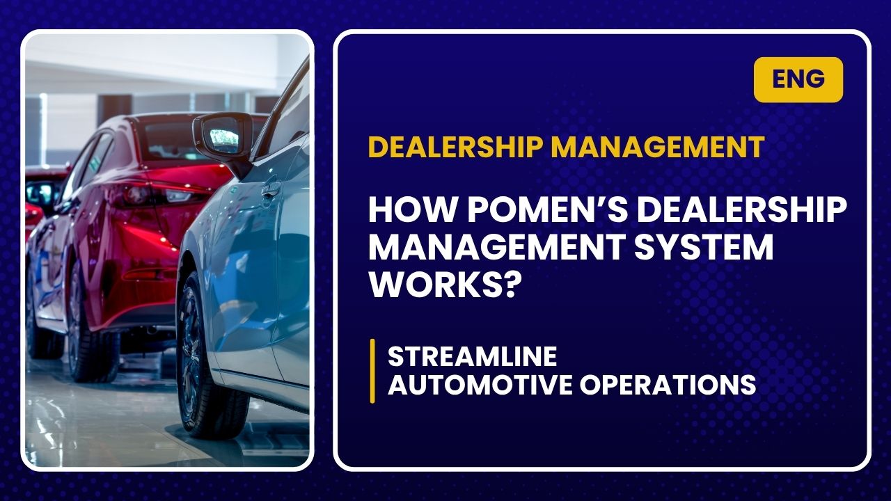 How POMEN Dealership Management System Works